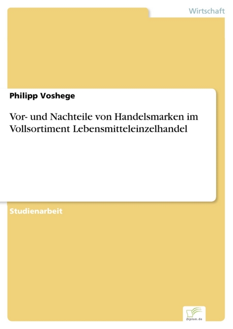 Vor- und Nachteile von Handelsmarken im Vollsortiment Lebensmitteleinzelhandel -  Philipp Voshege
