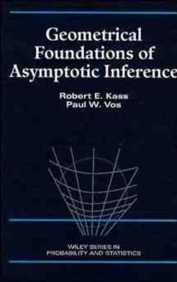 Geometrical Foundations of Asymptotic Inference - Robert E. Kass, Paul W. Vos