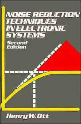 Noise Reduction Techniques in Electronic Systems - Henry W. Ott