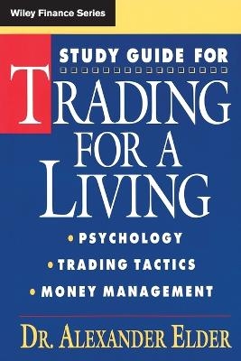 Study Guide for Trading for a Living: Psychology, Trading Tactics, Money Management - Alexander Elder