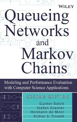 Queueing Networks and Markov Chains - Gunter Bolch, Stefan Greiner, Hermann De Meer, Kishor S. Trivedi
