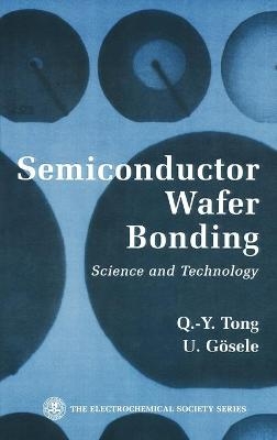 SemiConductor Wafer Bonding - Q.-Y. Tong, U. G&ouml;sele
