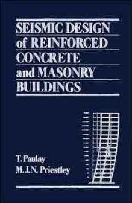 Seismic Design of Reinforced Concrete and Masonry Buildings - Thomas Paulay, M. J. N. Priestley