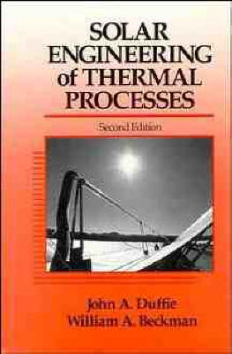 Solar Engineering of Thermal Processes - John A. Duffie, William A. Beckman