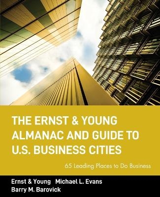 The Ernst & Young Almanac and Guide to U.S. Business Cities -  Ernst &  Young LLP, Michael L. Evans, Barry M. Barovick
