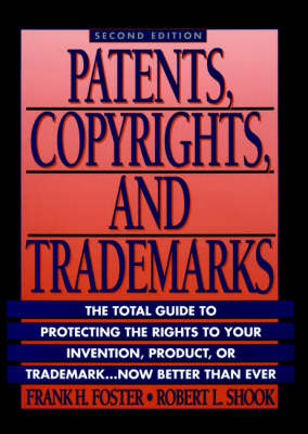Patents, Copyrights and Trade Marks - Frank H. Foster, Robert L. Shook