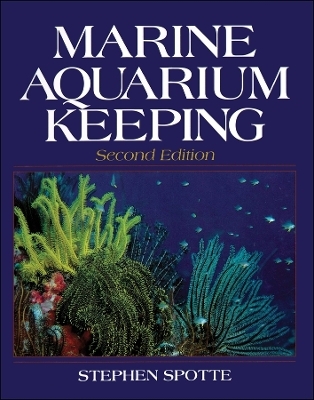 Marine Aquarium Keeping - Stephen Spotte