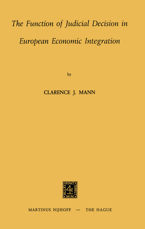 The Function of Judicial Decision in European Economic Integration - Clarence J. Mann