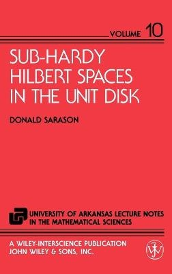 Sub-Hardy Hilbert Spaces in the Unit Disk - Donald Sarason