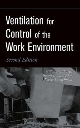 Ventilation for Control of the Work Environment - William A. Burgess, Michael J. Ellenbecker, Robert D. Treitman