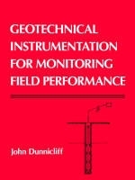 Geotechnical Instrumentation for Monitoring Field Performance - John Dunnicliff