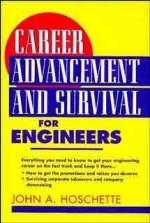 Career Advancement and Survival for Engineers - John A. Hoschette