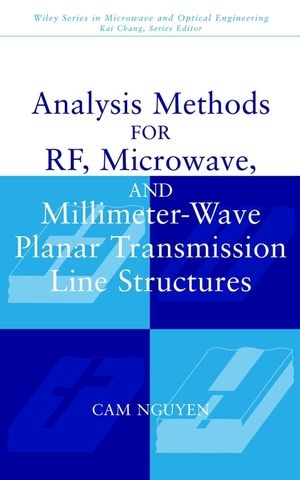 Analysis Methods for RF, Microwave, and Millimeter-Wave Planar Transmission Line Structures - Cam Nguyen