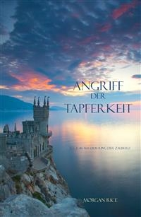 Angriff der Tapferkeit (Der Ring der Zauberei &mdash; Band 6) - Morgan Rice