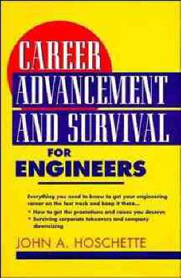 Career Advancement and Survival for Engineers - John A. Hoschette