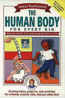 Janice VanCleave's The Human Body for Every Kid - Janice VanCleave