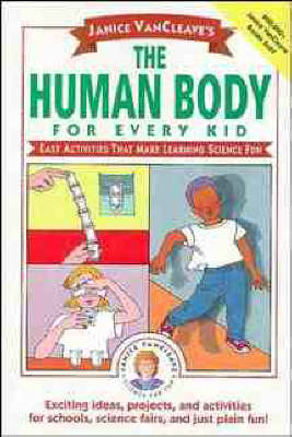 Janice VanCleave's the Human Body for Every Kid - Janice VanCleave