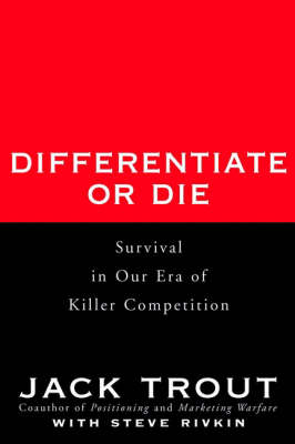 Differentiate or Die - Jack Trout, Steve Rivkin