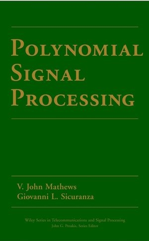 Polynomial Signal Processing - V. John Mathews, Giovanni L. Sicuranza