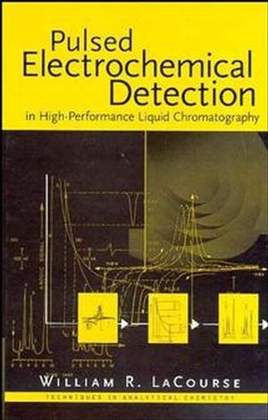Pulsed Electrochemical Detection in High-Performance Liquid Chromatography - William R. LaCourse