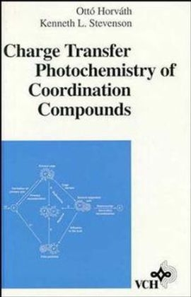 Charge Transfer Photochemistry of Coordination Compounds - Ott&oacute; Horv&aacute;th, Kenneth L. Stevenson