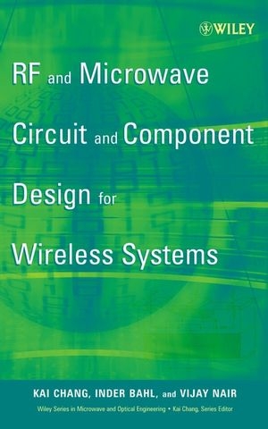 RF and Microwave Circuit and Component Design for Wireless Systems - Kai Chang, Inder Bahl, Vijay Nair