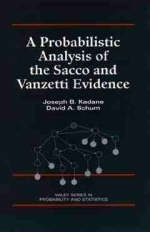 A Probabilistic Analysis of the Sacco and Vanzetti Evidence - Joseph B. Kadane, David A. Schum