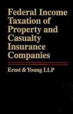 Federal Income Taxation of Property and Casualty Insurance Companies -  Ernst &  Young LLP