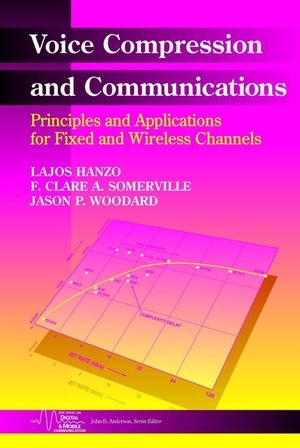 Voice Compression and Communications - Lajos Hanzo, F. Clare A. Somerville, Jason P. Woodward