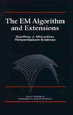 The EM Algorithm and Extensions - Geoffrey J. McLachlan, Thriyambakam Krishnan