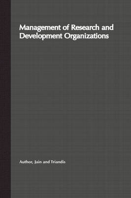 Management of Research and Development Organizations - R. K. Jain, Harry C. Triandis