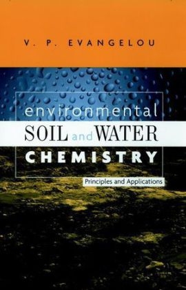 Environmental Soil and Water Chemistry - V. P. Evangelou