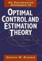 An Engineering Approach to Optimal Control and Estimation Theory - George M. Siouris