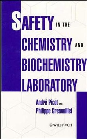Safety in the Chemistry and Biochemistry Laboratory - Andr&eacute; Picot, P. Grenouillet