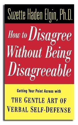 How to Disagree Without Being Disagreeable - Suzette Haden Elgin