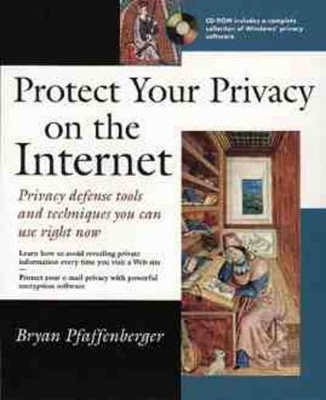 Protect Your Privacy on the Internet - Bryan Pfaffenberger