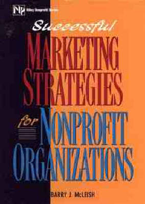 Successful Marketing Strategies for Nonprofit Organizations - Barry J. McLeish