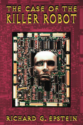 The Case of the Killer Robot - Richard G. Epstein