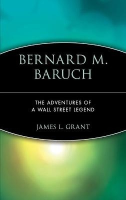 Bernard M. Baruch - James L. Grant