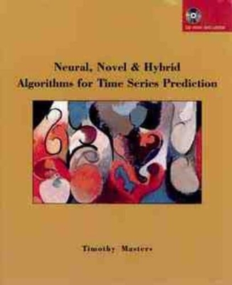 Neural, Novel and Hybrid Algorithms for Time Series Prediction - Timothy Masters