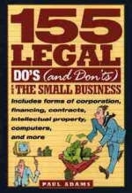 155 Legal Do's (and Don'ts) for the Small Business - Paul Adams