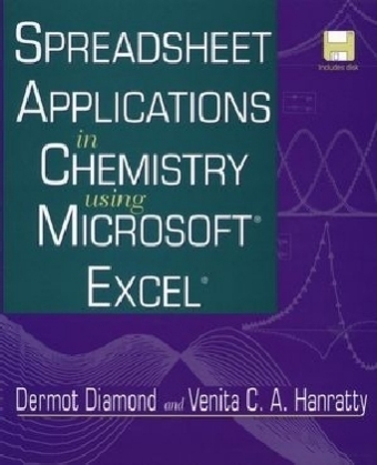 Spreadsheet Applications in Chemistry Using Microsoft Excel - Dermot Diamond, Venita C. A. Hanratty