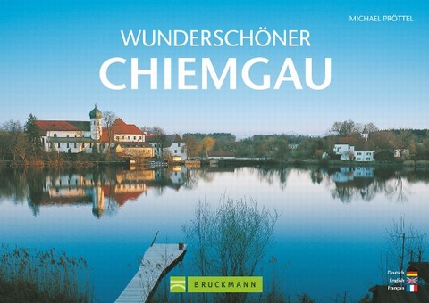 Wundersch&ouml;ner Chiemgau - G&uuml;nter R. M&uuml;ller, Michael Pr&ouml;ttel