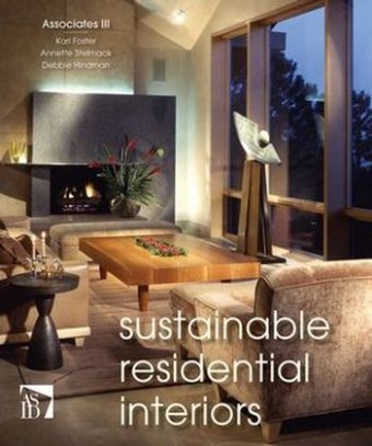 Sustainable Residential Interiors -  Associates III, Kari Foster, Annette Stelmack, Debbie Hindman