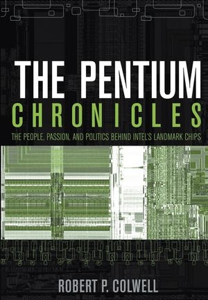 The Pentium Chronicles - Robert P. Colwell