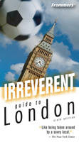 Frommer's Irreverent Guide to London