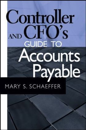 Controller and CFO's Guide to Accounts Payable - Mary S. Schaeffer