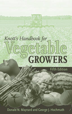 Knott's Handbook for Vegetable Growers - Donald N. Maynard, George J. Hochmuth