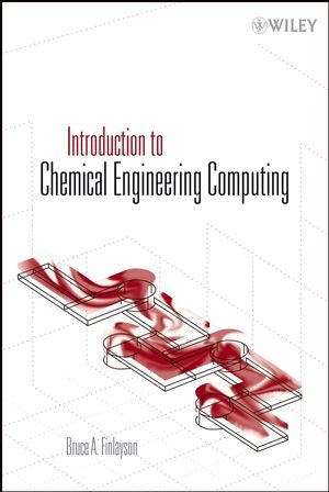 Introduction to Chemical Engineering Computing - Bruce A. Finlayson