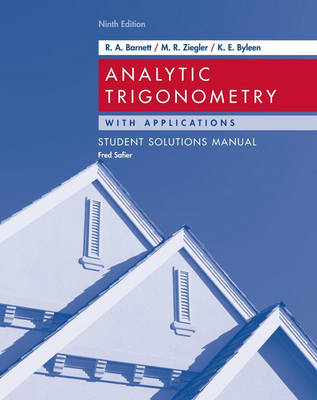 Analytic Trigonometry with Applications - Raymond A. Barnett, Michael R. Ziegler, Karl E. Byleen